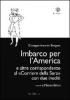 Imbarco per l'America e altre corrispondenze al �Corriere della sera� con due inediti