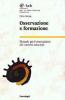 Osservazione e formazione. Manuale per l'osservazione dei contesti educativi