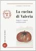 La cucina di Valeria. Saperi e sapori mediterranei