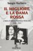 Il Migliore e la Dama Rossa. L'Italia di Palmiro Togliatti e Nilde Jotti (1946-1964)
