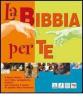 La Bibbia per te. Il testo biblico con note, spiegazioni, dossier per scoprire il gusto di questo libro immenso