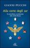 Alla corte degli Zar. Il contributo occidentale alla civilt� Russa