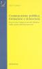 Comunicazione pubblica, formazione e democrazia. Percorsi per l'educazione del cittadino nella societ� dell'informazione