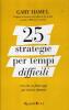 25 strategie per tempi difficili. Ci� che va fatto oggi per vincere domani