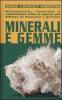 Minerali e gemme. Riconoscere, ricercare e collezionare tutte le specie pi� diffuse di minerali e gemme