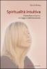Spiritualit� intuitiva. Channeling medianico, un viaggio multidimensionale
