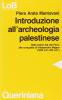 Introduzione all'archeologia palestinese. Dalla prima et� del ferro alla conquista di Alessandro Magno (dal 1200 a. C. Al 332 a. C.)