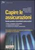 Capire le assicurazioni. Guida pratica ai prodotti assicurativi