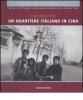 Un quartiere italiano in Cina. Sulla via di Tianjin: mille anni di relazioni tra Italia e Cina. Guida alla mostra (Pechino, dicembre 2004). Ediz. italian e cinese