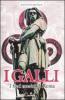 I Galli. I fieri nemici di Roma