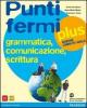 Punti fermi plus. Grammatica, comunicazione, scrittura. Ediz. gialla compatta. Con espansione online. Per le Scuole superiori