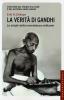 La verit� di Gandhi. Le origini della nonviolenza