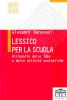 Lessico per la scuola. Dizionario delle idee e delle attivit� scolastiche