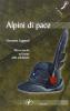 Alpini di pace. Mezzo secolo sul fronte della solidariet�