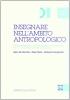 Insegnare nell'ambito antropologico. Programmazione, azione didattica, valutazione nel primo ciclo della scuola elementare