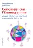 Conoscersi con l'enneagramma. Viaggio interiore per incontrare lo sconosciuto che � in noi
