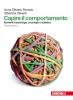 Capire il comportamento. Elementi di psicologia, sociologia e statistica. Con espansione online. Per le Scuole superiori