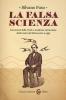 La falsa scienza. Invenzioni folli, frodi e medicine miracolose dalla met� del Settecento a oggi