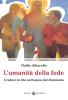 L' umanit� della fede. Credere in Dio nell'epoca del disincanto
