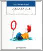 La regola vale. 55 suggerimenti... per aiutare i bambini ad apprendere le regole