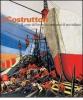 I costruttori. Il corpo del lavoro in cento anni di arte italiana. Catalogo della mostra (Rimini, 1 marzo-1 maggio 2006)