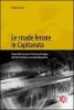 Le strade ferrate in capitanata. Storia delle ferrovie in provincia di Foggia dall'unit� d'Italia al secondo dopoguerra