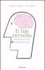 Il tuo cervello. Istruzioni per l'uso e la manutenzione