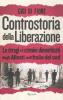 Controstoria della Liberazione. Le stragi e i crimini dimenticati degli alleati nell'Italia del Sud