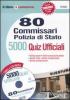 Ottanta commissari polizia di Stato. 5.000 quiz ufficiali. Con CD-ROM
