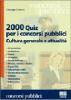 Duemila quiz per i concorsi pubblici. Cultura generale e attualit�