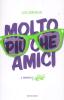 Molto pi� che Amici. Il romanzo di �Amici�