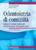 Odontoiatria di comunit�. Dalla prevenzione della carie alla promozione della salute orale