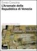 L' Arsenale della Repubblica di Venezia