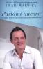 Parlami ancora. Gli angeli, le storie e gli incontri pi� toccanti della mia vita
