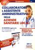 Collaboratore e assistente amministrativo nelle Aziende sanitarie locali-Raccolta normativa per collaboratore e assistente amministrativo nelle Aziende sanitarie...