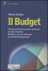 Il budget. Principi e soluzioni tecnico-strutturali per tipi d'impresa. Modelli e casi per affrontare la complessit� gestionale