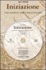 Iniziazione. Come incontrare i propri maestri invisibili. Con CD Audio