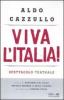 Viva l'Italia! Risorgimento e Resistenza: perch� dobbiamo essere orgogliosi della nostra nazione. Con DVD
