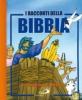 I racconti della Bibbia. Storie bibliche per i pi� piccoli
