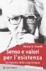 Senso e valori per l'esistenza. La risposta della logoterapia