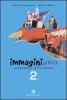 Immaginiamo. Laboratorio di arte e immagini. 2� livello