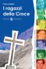 I ragazzi della croce. Sette storie di ragazzi in cielo