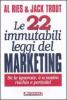 Le ventidue immutabili leggi del marketing. Se le ignorate, � a vostro rischio e pericolo!