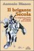 Il brigante Secola. La sanguinosa rivolta nel Fortore post-unitario