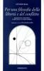 Per una filosofia della libert� e del conflitto. Saggi sulla politica, l'estetica e la metafisica