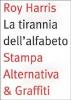 La tirannia dell'alfabeto. Ripensare la scrittura