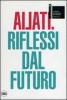 Ailati. 12� biennale di architettura. Padiglione Italia. Riflessi dal futuro