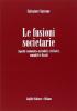 Le fusioni societarie. Aspetti economico-aziendali, civilistici, contabili e fiscali