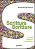 Scrittura scritture. Metodi, modelli, laboratori. Per le Scuole superiori