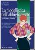 La modellistica dell'abbigliamento. Per gli Ist. Professionali vol.1